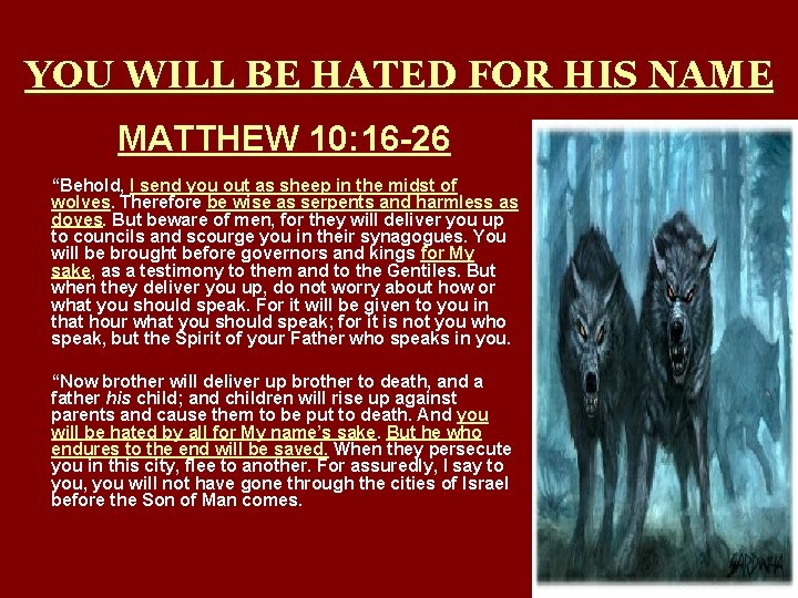 YOU WILL BE HATED FOR HIS NAME MATTHEW 10: 16 -26 “Behold, I send