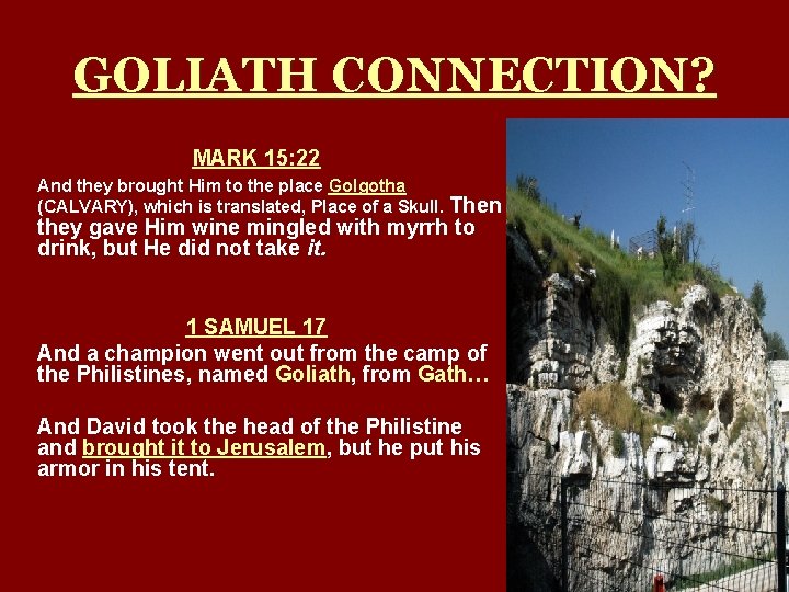 GOLIATH CONNECTION? MARK 15: 22 And they brought Him to the place Golgotha (CALVARY),