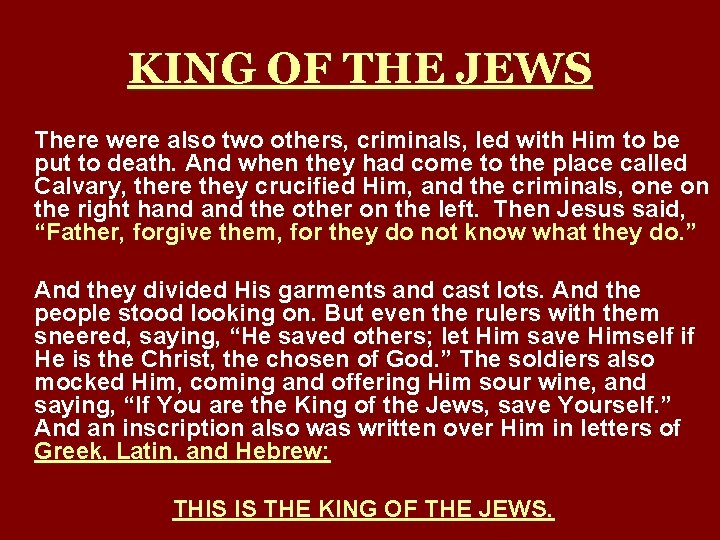KING OF THE JEWS There were also two others, criminals, led with Him to