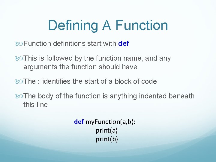 Defining A Function definitions start with def This is followed by the function name,