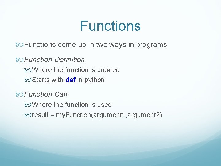 Functions come up in two ways in programs Function Definition Where the function is