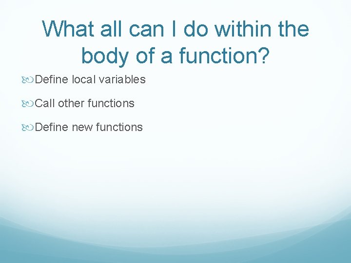 What all can I do within the body of a function? Define local variables