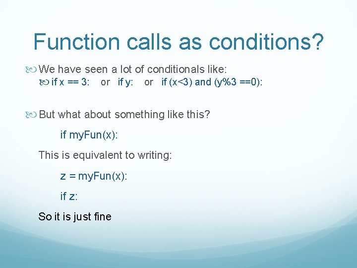 Function calls as conditions? We have seen a lot of conditionals like: if x