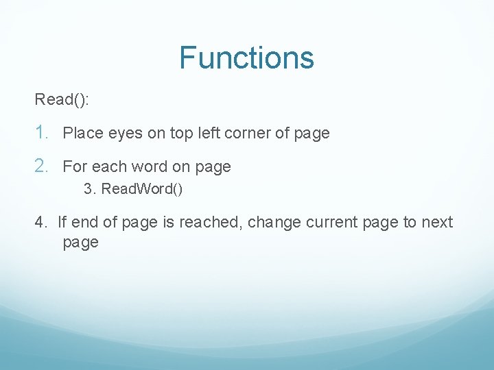 Functions Read(): 1. Place eyes on top left corner of page 2. For each