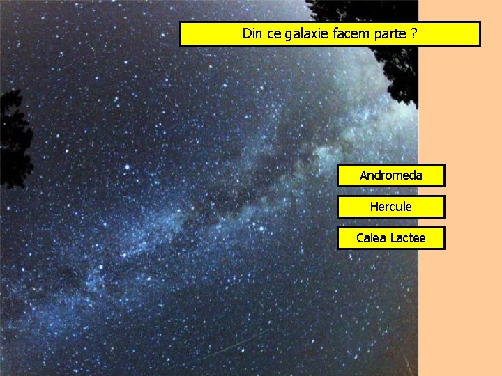 Din ce galaxie facem parte ? Andromeda Hercule Calea Lactee 