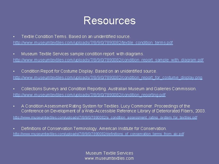 Resources • Textile Condition Terms. Based on an unidentified source. http: //www. museumtextiles. com/uploads/7/8/9/0/7890082/textile_condition_terms.