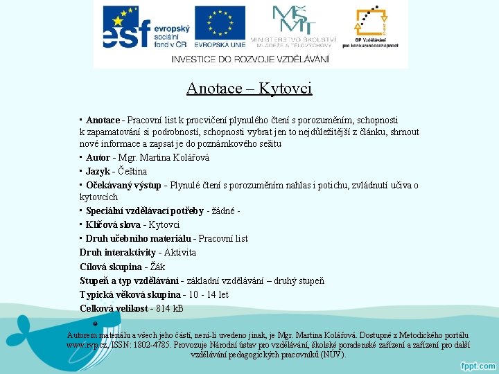 Anotace – Kytovci • Anotace - Pracovní list k procvičení plynulého čtení s porozuměním,