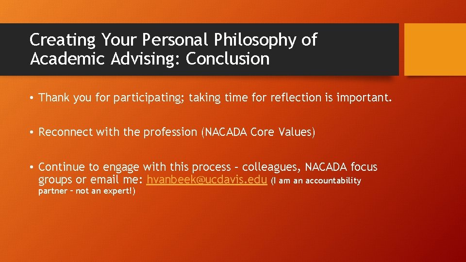 Creating Your Personal Philosophy of Academic Advising: Conclusion • Thank you for participating; taking