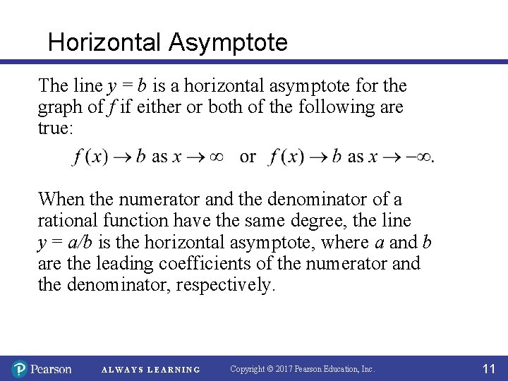 Horizontal Asymptote The line y = b is a horizontal asymptote for the graph