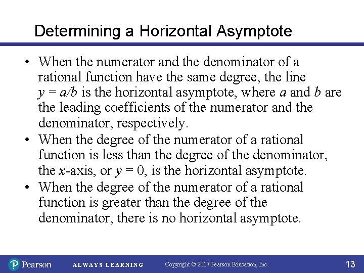 Determining a Horizontal Asymptote • When the numerator and the denominator of a rational