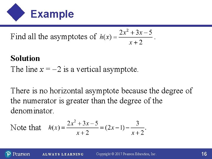 Example Find all the asymptotes of . Solution The line x = 2 is