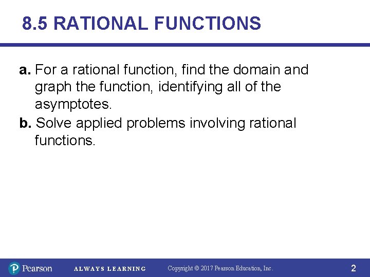 8. 5 RATIONAL FUNCTIONS a. For a rational function, find the domain and graph