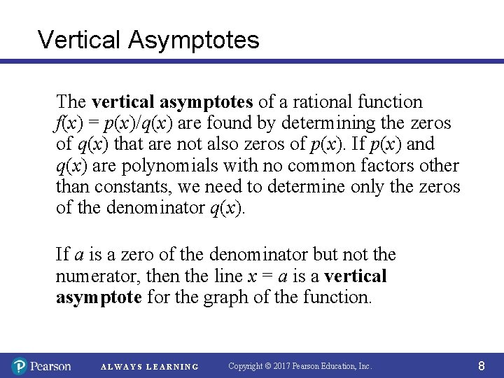 Vertical Asymptotes The vertical asymptotes of a rational function f(x) = p(x)/q(x) are found