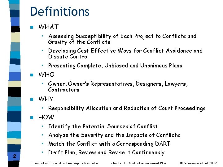 Definitions n WHAT • Assessing Susceptibility of Each Project to Conflicts and Gravity of