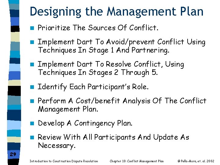 Designing the Management Plan n Prioritize The Sources Of Conflict. n Implement Dart To