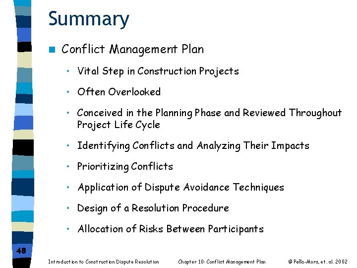 Summary n Conflict Management Plan • Vital Step in Construction Projects • Often Overlooked