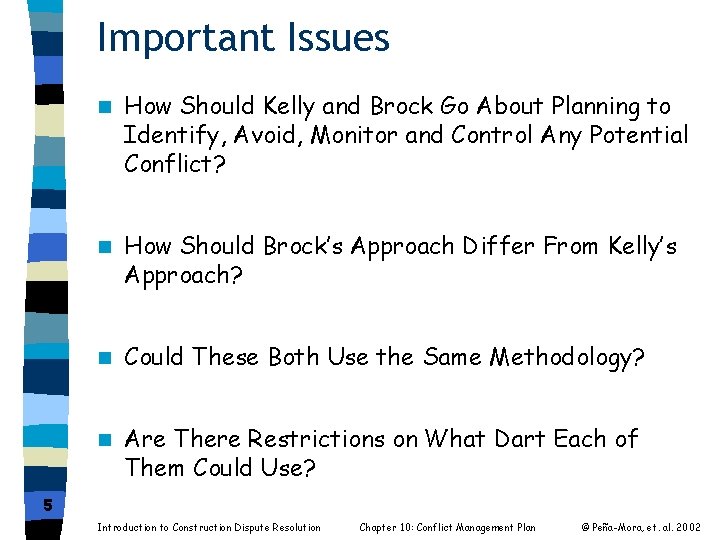 Important Issues n How Should Kelly and Brock Go About Planning to Identify, Avoid,