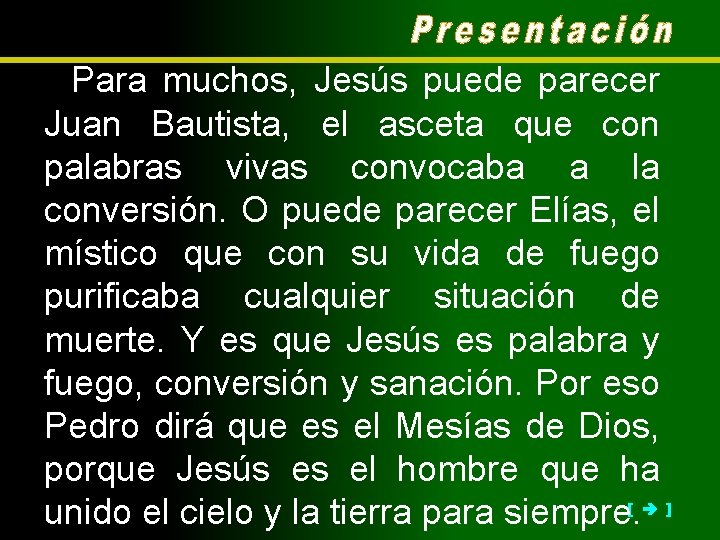 Para muchos, Jesús puede parecer Juan Bautista, el asceta que con palabras vivas convocaba