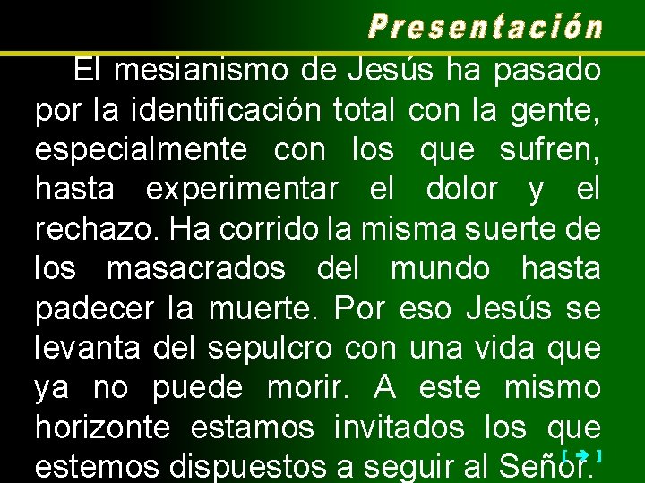 El mesianismo de Jesús ha pasado por la identificación total con la gente, especialmente