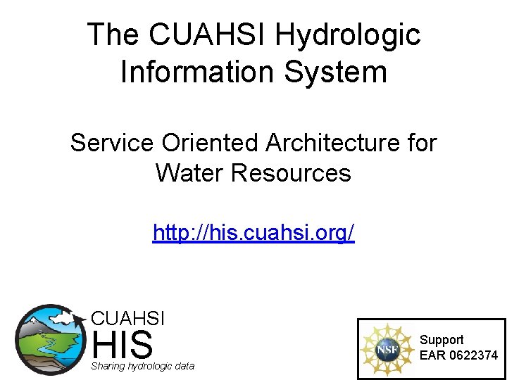 The CUAHSI Hydrologic Information System Service Oriented Architecture for Water Resources http: //his. cuahsi.