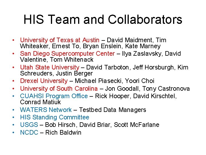 HIS Team and Collaborators • University of Texas at Austin – David Maidment, Tim