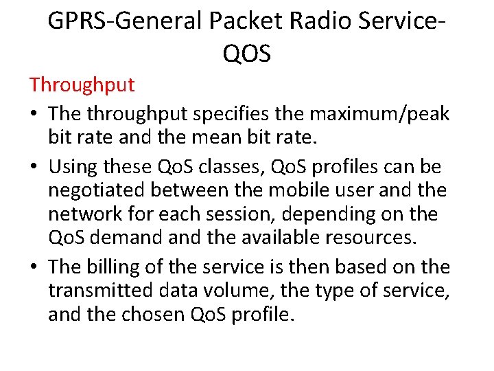 GPRS-General Packet Radio Service. QOS Throughput • The throughput specifies the maximum/peak bit rate