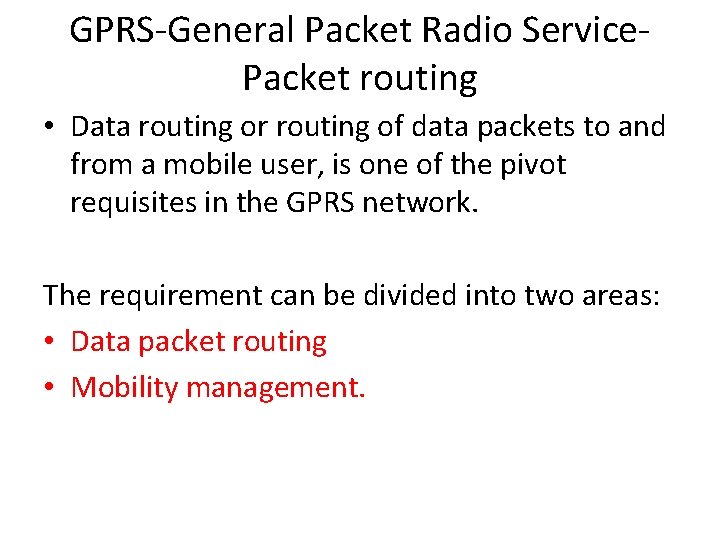 GPRS-General Packet Radio Service. Packet routing • Data routing or routing of data packets