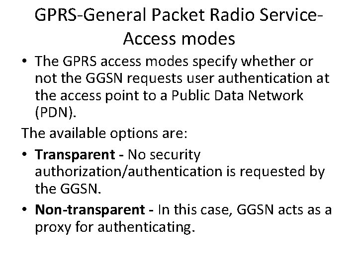 GPRS-General Packet Radio Service. Access modes • The GPRS access modes specify whether or