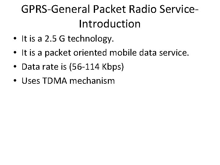 GPRS-General Packet Radio Service. Introduction • • It is a 2. 5 G technology.