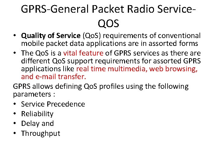 GPRS-General Packet Radio Service. QOS • Quality of Service (Qo. S) requirements of conventional