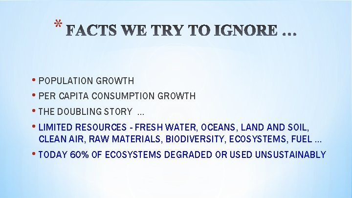 * • POPULATION GROWTH • PER CAPITA CONSUMPTION GROWTH • THE DOUBLING STORY …