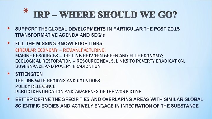 * • SUPPORT THE GLOBAL DEVELOPMENTS IN PARTICULAR THE POST-2015 TRANSFORMATIVE AGENDA AND SDG’s