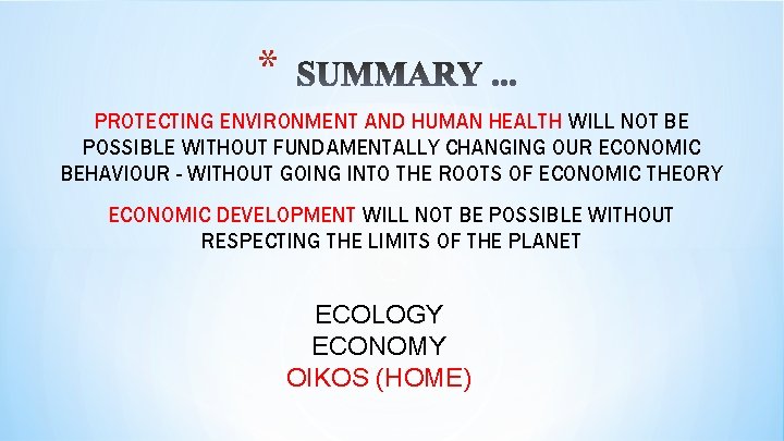 * PROTECTING ENVIRONMENT AND HUMAN HEALTH WILL NOT BE POSSIBLE WITHOUT FUNDAMENTALLY CHANGING OUR