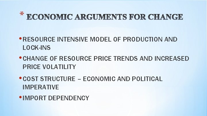 * • RESOURCE INTENSIVE MODEL OF PRODUCTION AND LOCK-INS • CHANGE OF RESOURCE PRICE