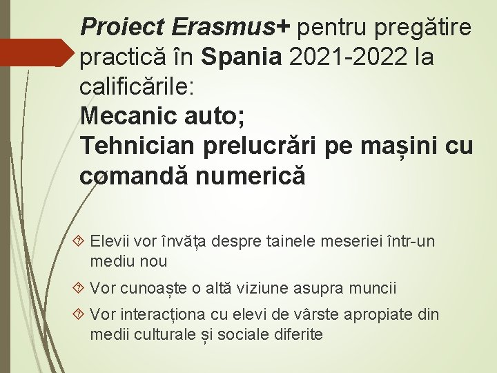 Proiect Erasmus+ pentru pregătire practică în Spania 2021 -2022 la calificările: Mecanic auto; Tehnician