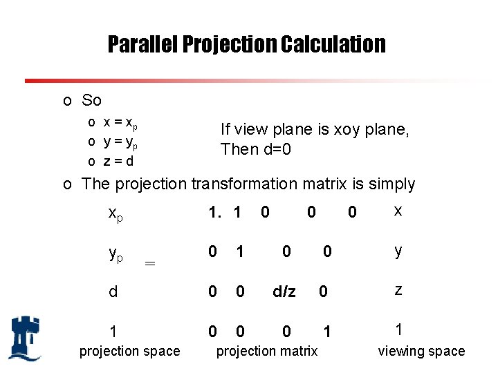 Parallel Projection Calculation o So o x = xp o y = yp o