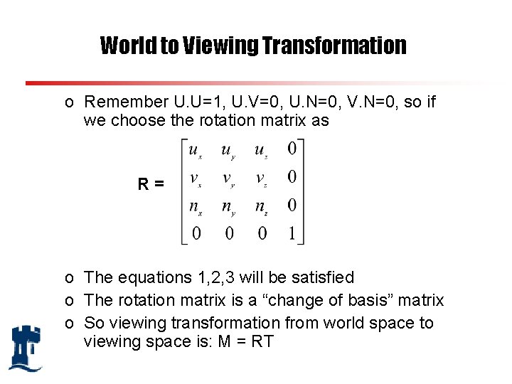 World to Viewing Transformation o Remember U. U=1, U. V=0, U. N=0, V. N=0,