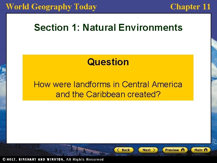 World Geography Today Chapter 11 Section 1: Natural Environments Question How were landforms in