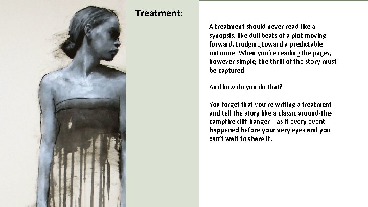 Treatment: A treatment should never read like a synopsis, like dull beats of a