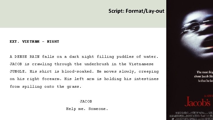 Script: Format/Lay-out EXT. VIETNAM - NIGHT A DENSE RAIN falls on a dark night