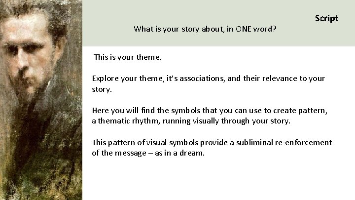 What is your story about, in ONE word? Script This is your theme. Explore