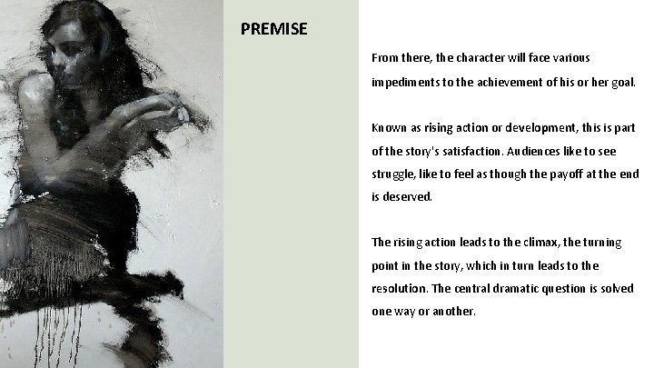 PREMISE From there, the character will face various impediments to the achievement of his