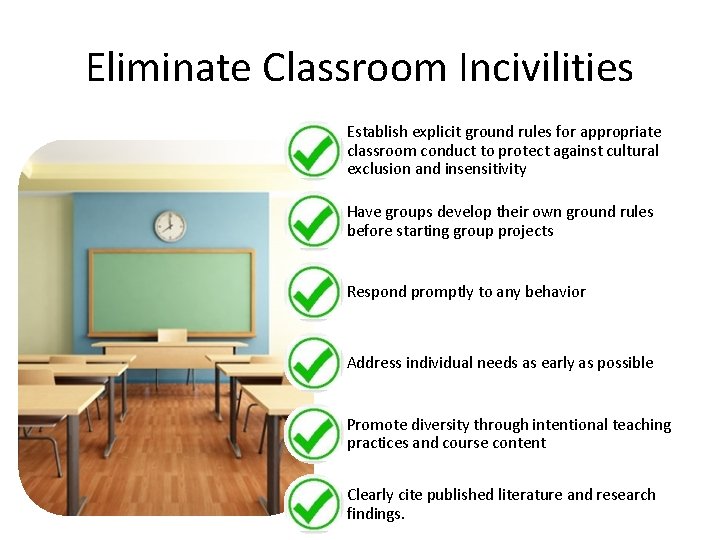 Eliminate Classroom Incivilities Establish explicit ground rules for appropriate classroom conduct to protect against