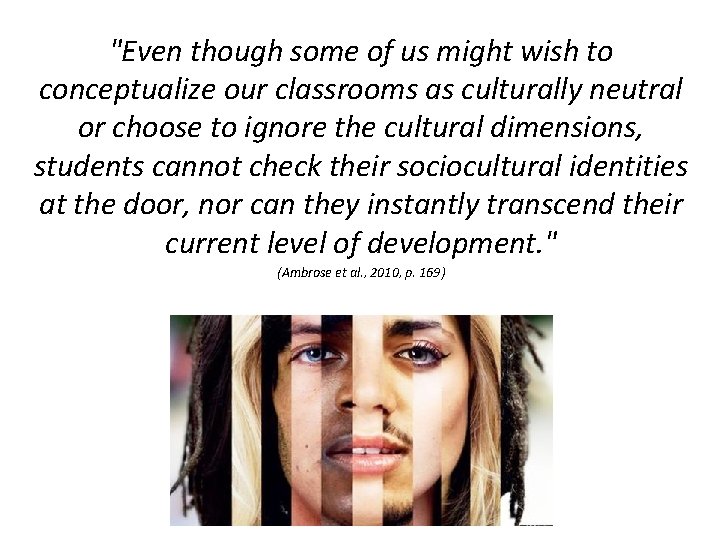 "Even though some of us might wish to conceptualize our classrooms as culturally neutral