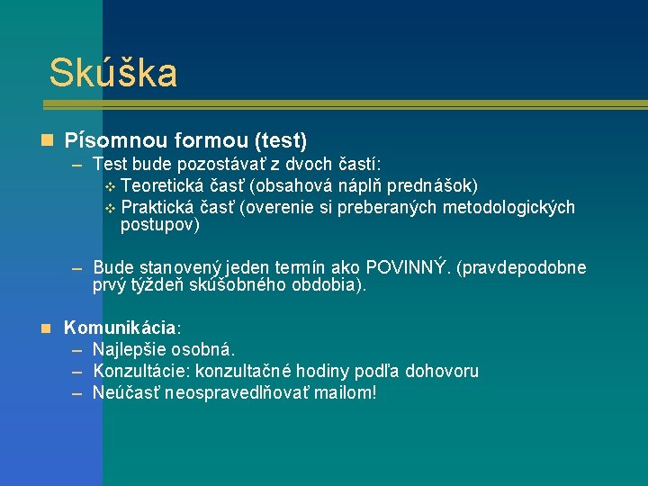 Skúška n Písomnou formou (test) – Test bude pozostávať z dvoch častí: v Teoretická