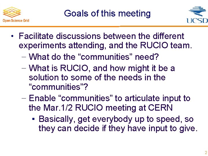 Goals of this meeting • Facilitate discussions between the different experiments attending, and the