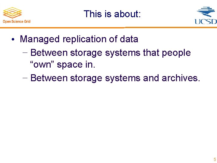 This is about: • Managed replication of data − Between storage systems that people