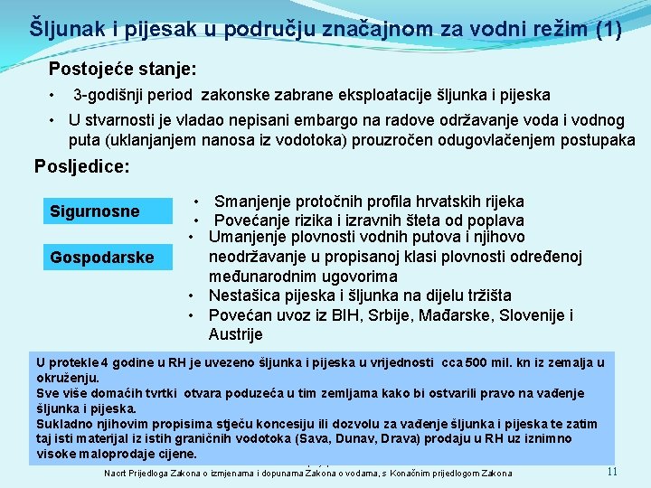 Šljunak i pijesak u području značajnom za vodni režim (1) Postojeće stanje: • 3