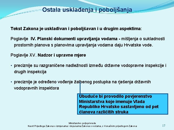 Ostala usklađenja i poboljšanja Tekst Zakona je usklađivan i poboljšavan i u drugim aspektima: