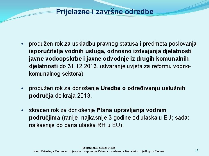 Prijelazne i završne odredbe • produžen rok za uskladbu pravnog statusa i predmeta poslovanja